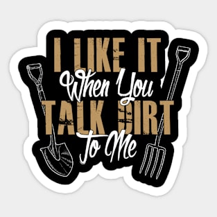 Gardening Meme I Like It When You Talk Dirt To Me Sticker